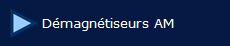  D�magn�tiseurs AM