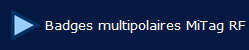  Badges multipolaires MiTag RF