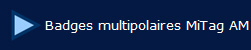  Badges multipolaires MiTag AM